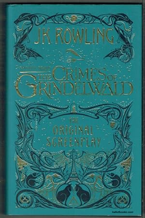 Fantastic Beasts: The Crimes Of Grindlewald. The Original Screenplay