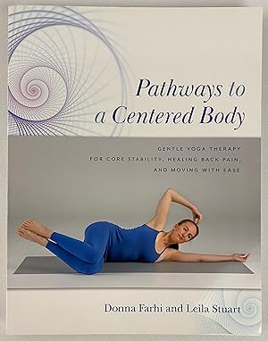 Pathways to a Centered Body: Gentle Yoga Therapy for Core Stability, Healing Back Pain, and Movin...