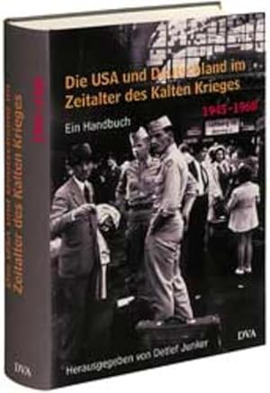 Die USA und Deutschland im Zeitalter des Kalten Krieges 1945 - 1990. Ein Handbuch: Band 1: 1945-1...