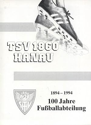 TSV 1860 Hanau. 1894-1994 100 Jahre Fußballabteilung