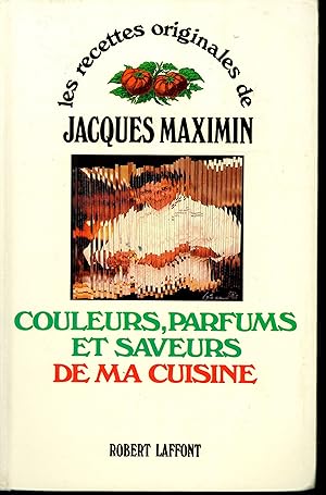 Couleurs, parfums et saveurs de ma cuisine (Les Recettes originales de--) (French Edition)