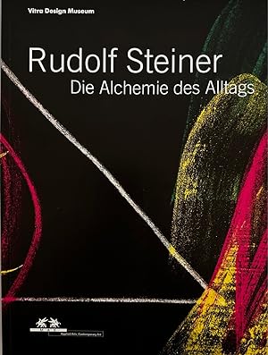 Rudolf Steiner - Die Alchemie des Alltags.