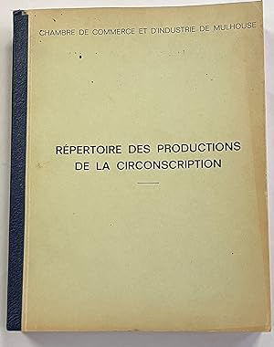 Chambre de Commerce et d'Industrie de Mulhouse Répertoire des productions de la circonscription