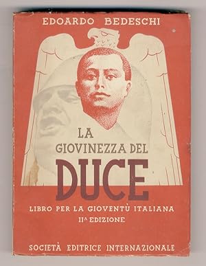 La giovinezza del Duce. Ricordi e luoghi mussoliniani. Libro per la gioventù italiana. 2a edizion...