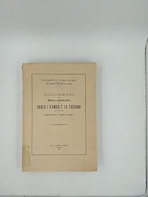 Documenti delle relazioni tra Carlo I d'Angio e la Toscana. Volume unico.