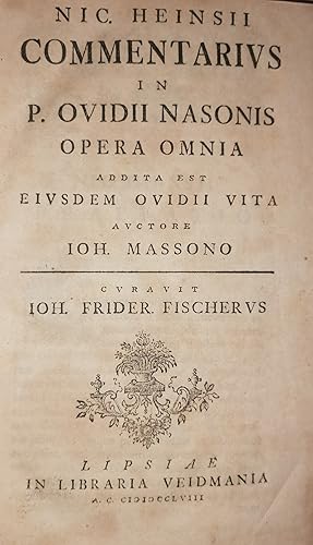 Nic. Heinsii commentarius in P. Ovidii Nasonis opera omnia addita est eiusdem Ovidii vita auctore...