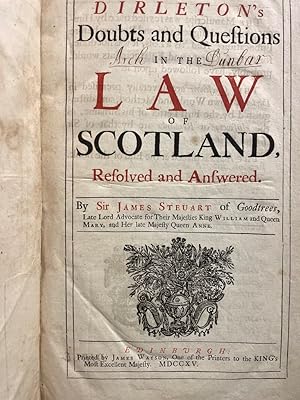 Dirleton's Doubts and questions in the law of Scotland / resolved and answered by Sir James Steua...