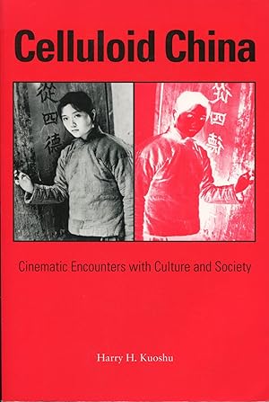 Celluloid China; cinematic encounters with culture and society