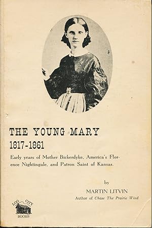 The Young Mary, 1817-1861; early years of Mother Bickerdyeke, America's Florence Nightingale, and...