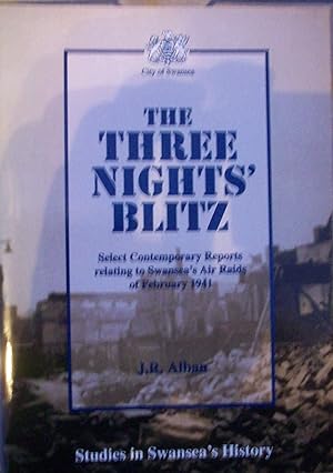 The three nights' blitz: Select contemporary reports relating to Swansea's air raids of February ...