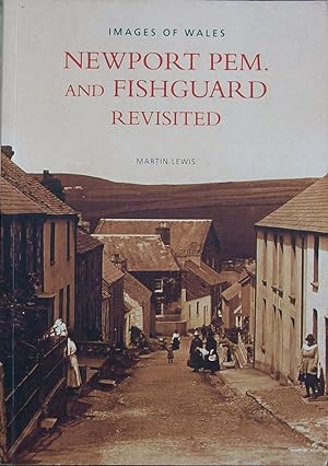 Newport Pem. and Fishguard Revisited (Images of Wales)