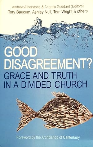 Good Disagraament ? Grace And Truth In A Divided Church.