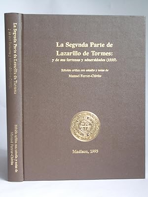 La Segvnda Parte de Lazarillo de Tormes: y de sus fortunas y aduersidades (1555). [La Segunda Par...