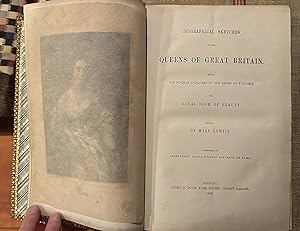 Biographical Sketches of the Queens of Great Britain From the Norman Conquest to the Reign of Vic...