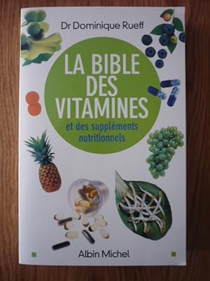 La Bible des vitamines et des suppléments nutritionnels: Pour prendre sa santé en main