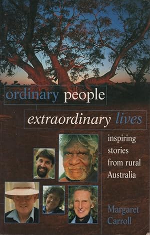 ORDINARY PEOPLE EXTRAORDINARY LIVES : INSPIRING STORIES FROM REGIONAL AUSTRALIA