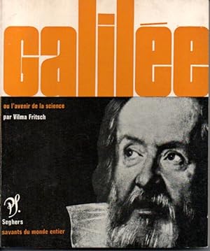Galilée ou l'avenir de la science. Choix de textes. Bibliographie