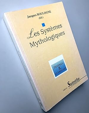 Les systèmes mythologiques : actes du colloque, 9-10 juin 1995, Université Charles-de-Gaulle, Lil...