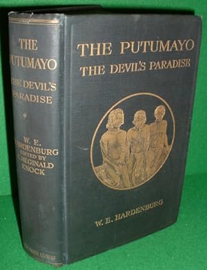 THE PUTUMAYO THE DEVIL'S PARADISE Travels in the Peruvian Amazon Region and an Account of the Atr...