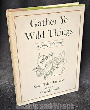 Gather Ye Wild Things A Forager's Year