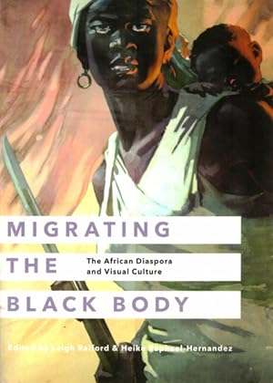 Migrating the Black Body: The African Diaspora and Visual Culture