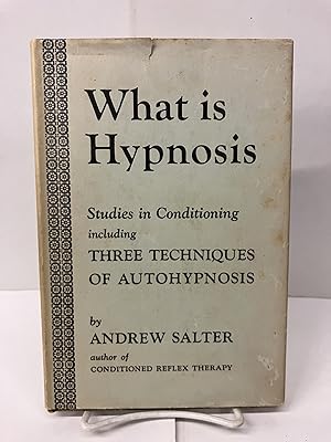 What is Hypnosis?: Studies in Conditioning Including Three Techniques of Autohypnosis