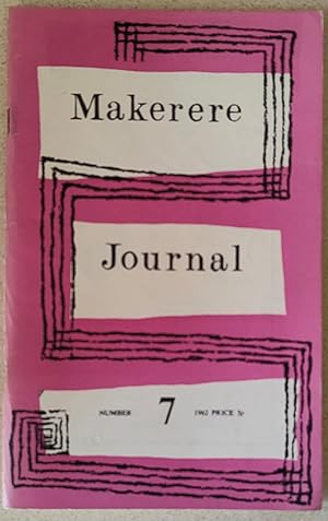 Makerere Journal 1962 Number 7 / George Bennett "An Outline History of TANU" / F B Welbourn "What...