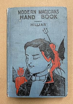Modern Magicians' Hand Book: An Up-to-Date Treatise on the Art of Conjuring