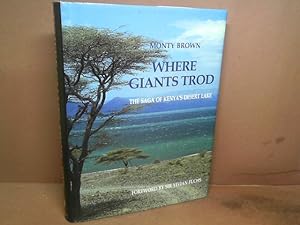 Where Giants Trod. The Saga of Kenya's Desert Lake.