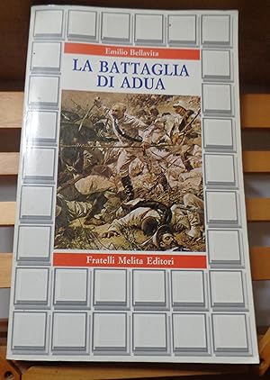 La Battaglia di Adua. I Precedenti - La Battaglia - Le Conseguenze (1881-1931). (seconda edizione).
