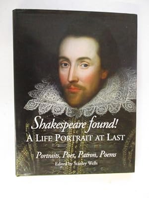 Shakespeare Found! A Life Portrait at Last - Portraits, Poet, Patron, Poems