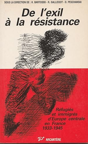 De l'exil à la résistance. réfugiés et immigrés d'Europe centrale en France 1933 - 1945