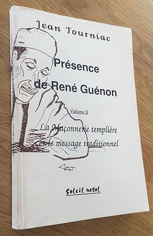Présence de René Guénon. Volume II. La Maçonnerie templière et le message traditionnel.