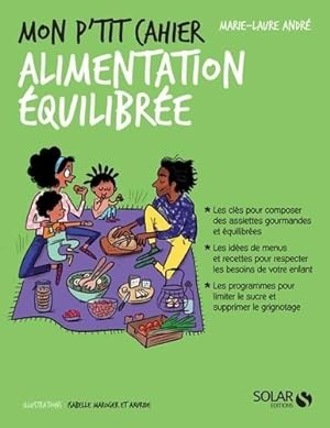 Mon p'tit cahier Alimentation  quilibr e - Marie-Laure Andr 