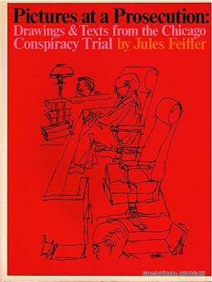 Pictures at a Prosecution: Drawings & Texts from the Chicago Conspiracy Trial.