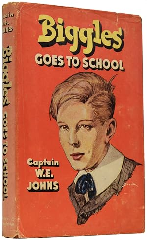 Biggles Goes to School. The Story of Biggles' Early Life and School Days