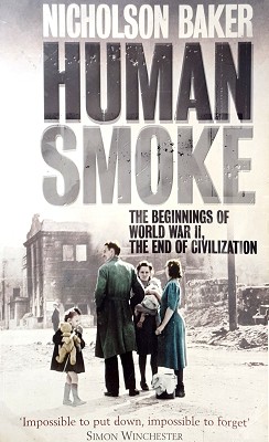 Human Smoke: The Beginnings Of World War II, The End Of Civilization