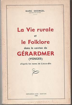 La Vie rurale et le Folklore dans le canton de Gérardmer (Vosges) d'après les noms de Lieux-dits