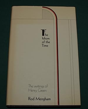 The Idiom of the Time. The Writings of Henry Green