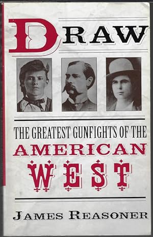 DRAW; The Greatest Gunfights of the American West