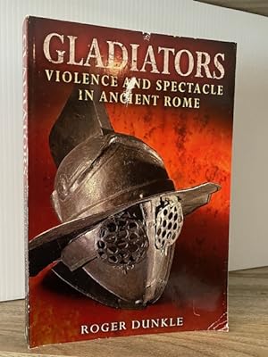GLADIATORS: VIOLENCE AND SPECTACLE IN ANCIENT ROME **FIRST EDITION**