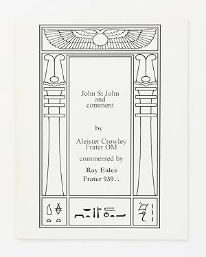 John St John and Comment, by Aleister Crowley, Frater OM. Commented by Ray Eales, Frater 939.'. [...