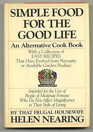 Simple Food for the Good Life: An Alternative Cookbook