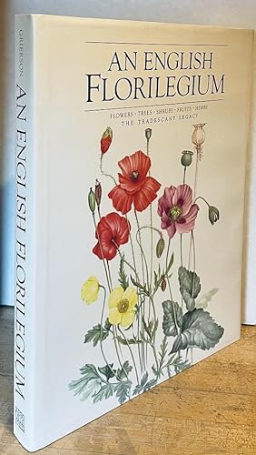 An English Florilegium: Flowers, Trees, Shrubs, Fruits, Herbs - The Tradescant Legacy