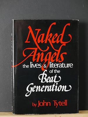 Naked Angels: the lives and literature of the Beat Generation (first printing)
