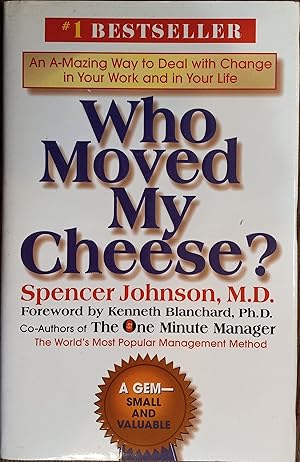 Who Moved My Cheese?: An Amazing Way to Deal With Change in Your Work and In Your Life