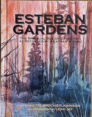 Esteban Gardens: The Spiritual Side of Gardening as Recorded By a Layman's Hand