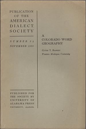 A Colorado Word Geography: a Publication of the American Dialect Society; Number 34, November 1960