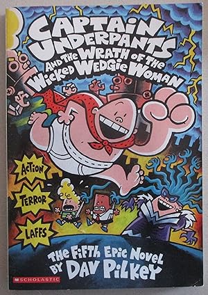 Captain Underpants and the Wrath of the Wicked Wedgie Woman: Captain Underpants #5