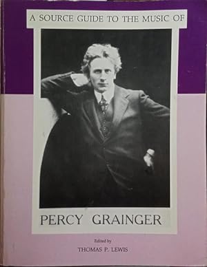 A SOURCE GUIDE TO THE MUSIC OF PERCY GRAINGER.